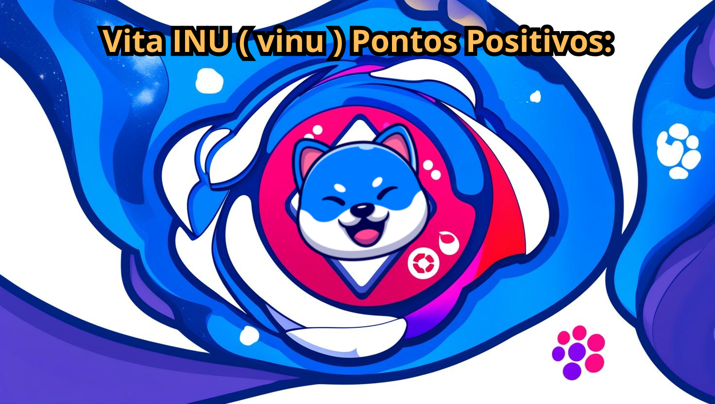 Vita INU ( vinu ) Pontos Positivos: